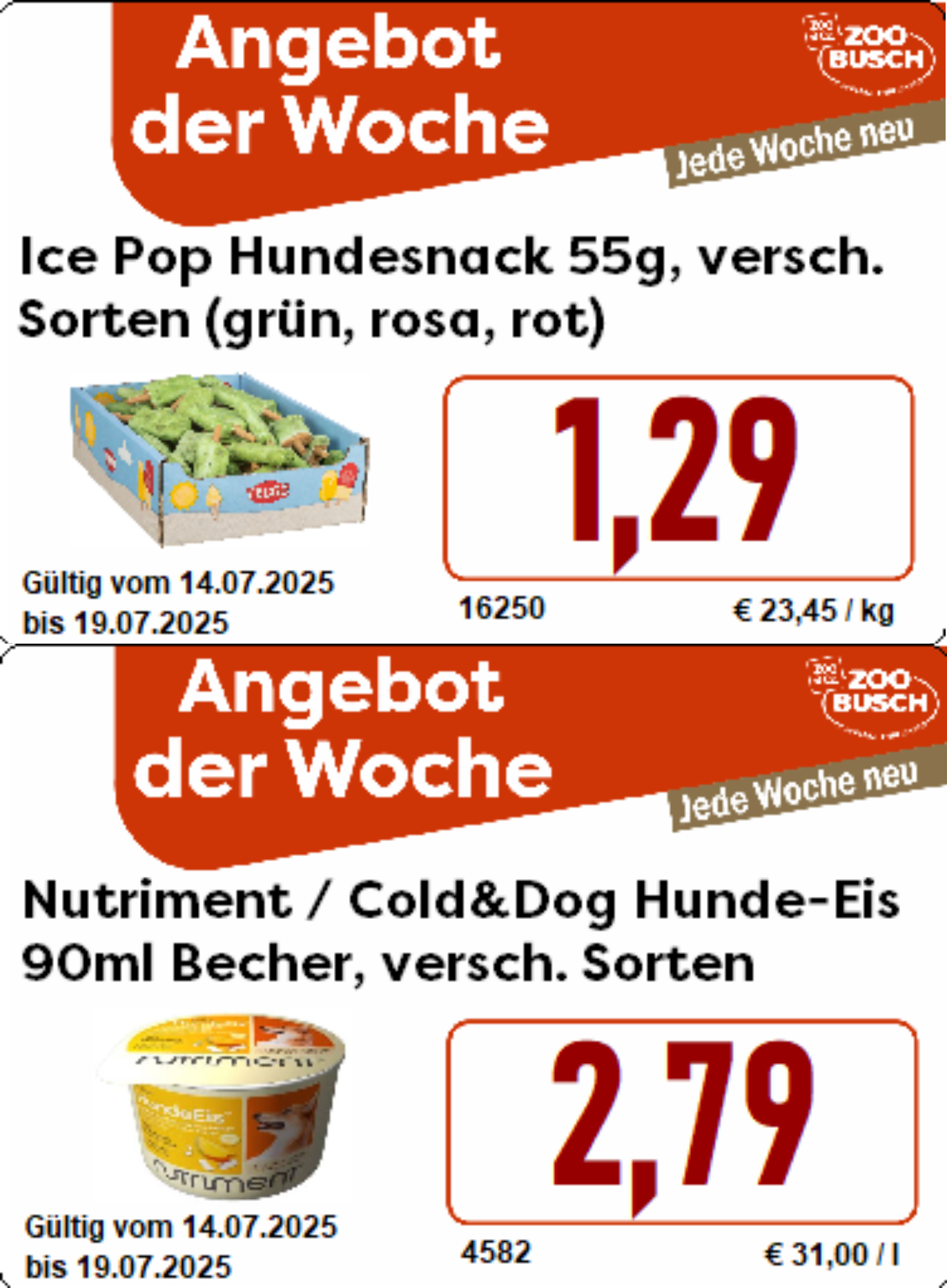 Gültig vom 14.07.25 bis 19.07.25 Ice Pop Hundesnack 55g, 1 Stück Sommerliche Hundeergänzungsnahrung mit Hühnerbrust, versch. Sorten (grün, rosa, rot) - nur 1,29 € ! und Nutriment / Cold&Dog Hunde-Eis, 90ml Becher Erfrischende Hundeergänzungsnahrung mit ausgesuchten Zutaten, in versch. leckeren Sorten - nur 2,79 € ! Diese und weitere Angebote bei uns in den Filialen - Wir freuen uns auf Deinen Besuch!